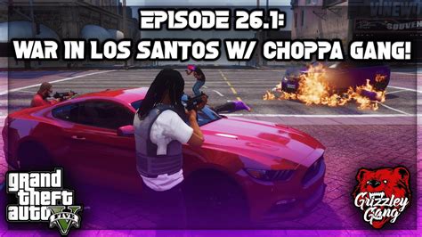 Episode 26 1 War In Los Santos W CHOPPA GANG GTA 5 RP Grizzley