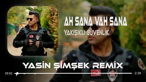 Yakışıklı Güvenlik Ah Sana Vah Sana Yasin Şimşek Remix Dert Deil