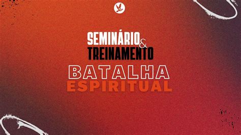 Seminário E Treinamento Batalha Espiritual Segundo Dia 19 De Junho