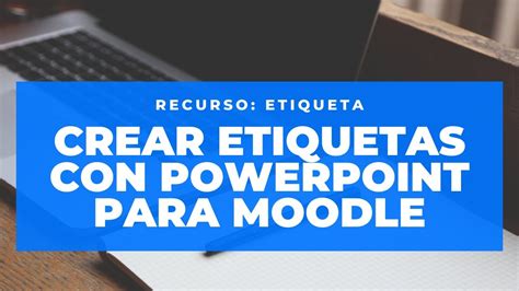 Crear Etiquetas Con PowerPoint Para Moodle YouTube