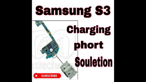 Samsung Galaxy S3 I9300 Charging Port Samsung Solution Charging S3 NEO