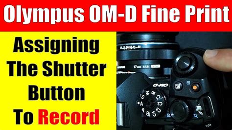 Olympus OM D E M1 Mark II III How To Assign Shutter Button To Record