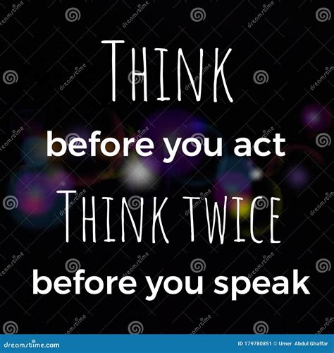 Think before You Act Think Twice before You Speak. Inspirational and ...