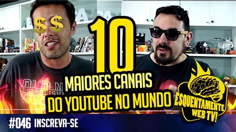 OS 10 MAIORES CANAIS DO YOUTUBE NO MUNDO YouTube