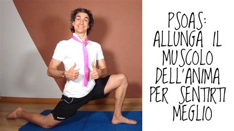 Psoas Allunga Il Muscolo Dellanima Per Sentirti Meglio Youtube