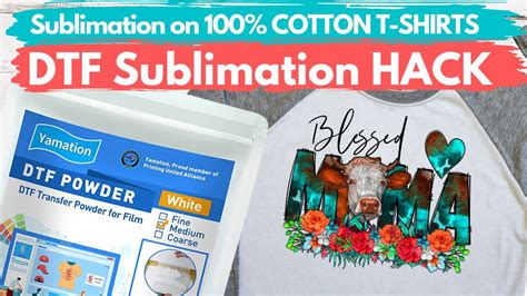 How To Sublimate On 100 Cotton T Shirts Using The DTF Sublimation Hack