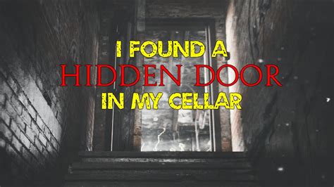 I Found A Hidden Door In My Cellar Creepypasta Written By V0ids