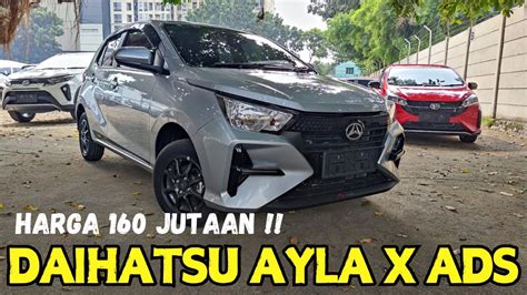 Termurah Di Kelasnya Daihatsu Ayla X Cvt Ads Pasti Iritnya