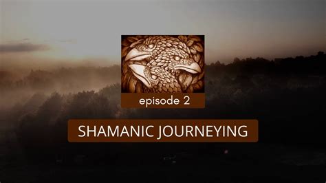 E02 Shamanic Journeying Entering The Shamanic Realms With Paul