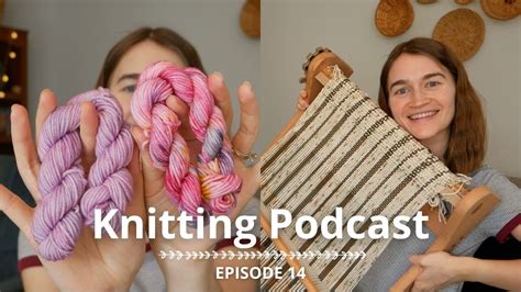 Knitting Podcast Ep 14 A Yarn Dyeing Roadblock Loving All Things