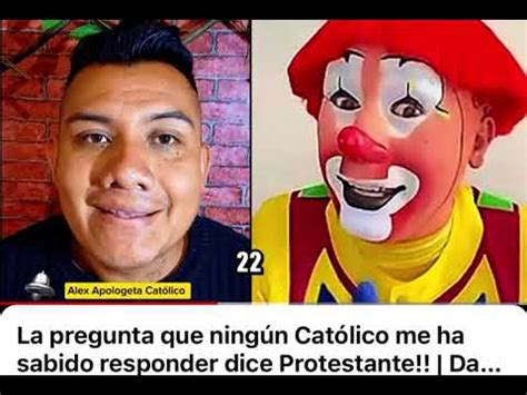 Católico instruido refuta a payaso protestante su falsa tesis YouTube