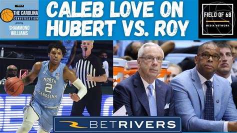 Caleb Love On Hubert Davis The Carolina Way And Breakout Sophomore