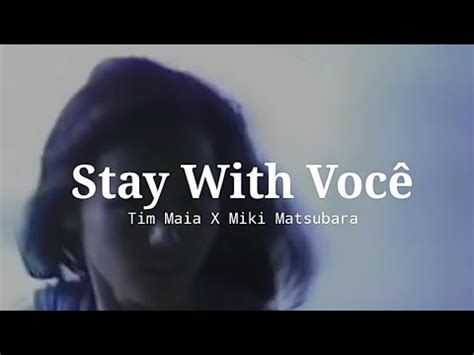 Stay With Você Stay With Me x Gostava Tanto de Você Miki Matsubara