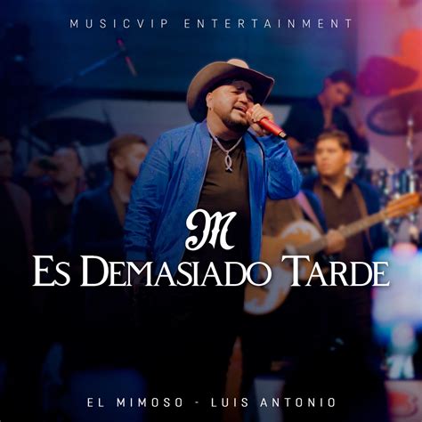 Es Demasiado Tarde En Vivo Single álbum de El Mimoso Luis Antonio