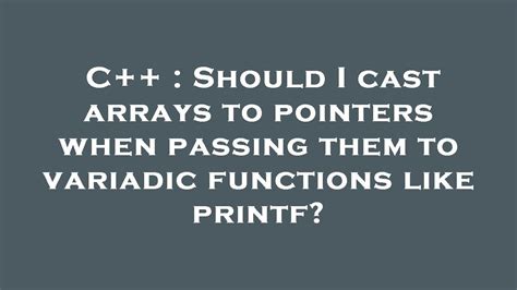 C Should I Cast Arrays To Pointers When Passing Them To Variadic