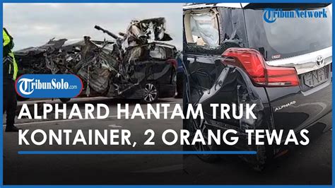 Breaking News Toyota Alphard Hantam Truk Kontainer Di Tol Semarang