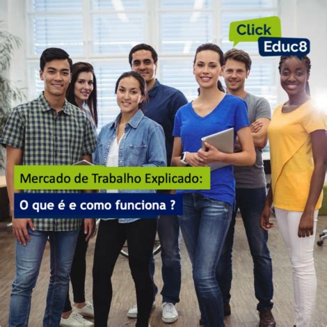 Mercado de Trabalho Explicado O Que é e Como Funciona Blog Click