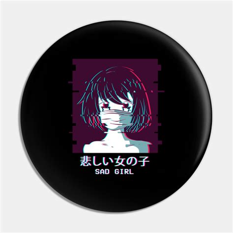 Sad Girl Anime Girl Vaporwave Aesthetic Weeb Kanji Lofi Pin Teepublic