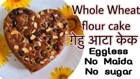 Whole Wheat Eggless Cake With Jaggery No Maida Aata Cake With Dry