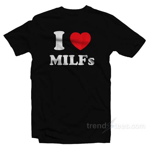 I Love Milfs T Shirt Unisex For Sale