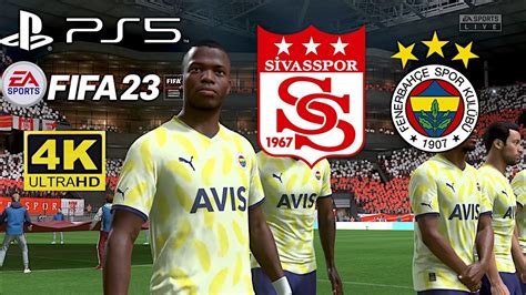 Sivasspor Vs Fenerbahçe 29 Nisan 2023 Salı 1900 Fifa23 Playstation 5