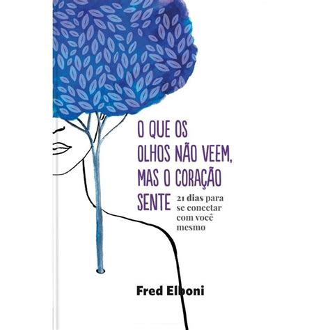 O Que Os Olhos Nao Ve Mas O Coracao Sente - O que os olhos não veem, mas o coração sente | Shopee Brasil