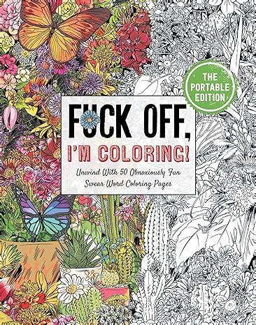 Amazon Fuck Off I M Coloring The Portable Edition Unwind With Obnoxiously Fun Swear