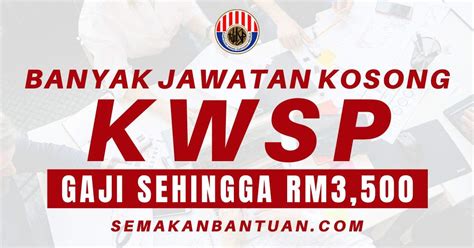 Pengambilan Banyak Jawatan Kosong Terkini Di KWSP Tawaran Gaji