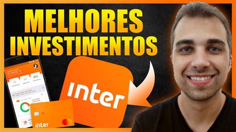 Melhores Investimentos Do Banco Inter Hoje Youtube