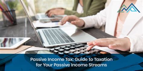 Passive Income Tax Guide To Taxation For Your Passive Income Streams