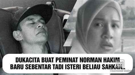 Dukacita Keadaan Norman Hakim Semakin Kritikal Ini Keadaan Beliau