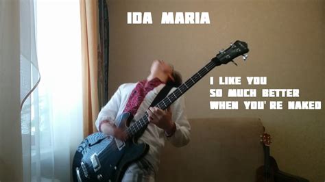 Ida Maria I Like You So Much Better When You Re Naked Bass Cover YouTube