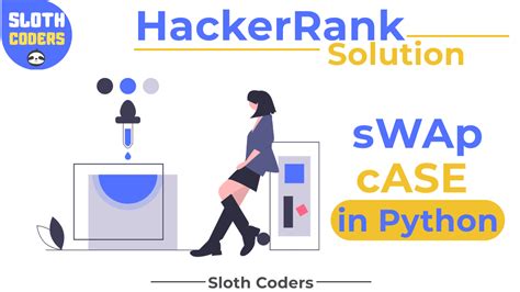 SWAP CASE In Python Hacker Rank Solution Sloth Coders