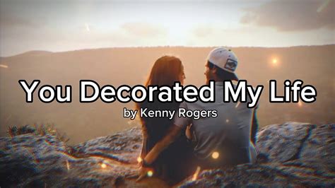 You Decorated My Life By Kenny Rogers Lyrics YouTube