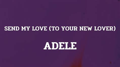 Adele Send My Love To Your New Lover Lyrics Youtube