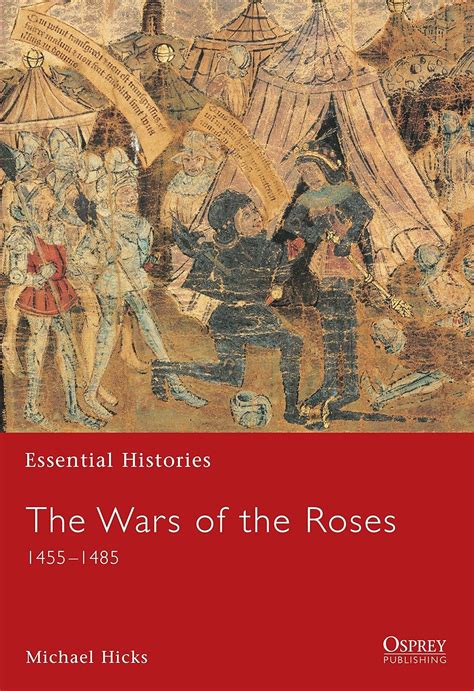 The War of the Roses: 1455-1485 (Essential Histories) (Essential ...