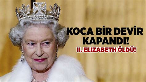 Koca Bir Devir Kapand Ii Elizabeth Ld Ngiltere Kral Kim Oldu