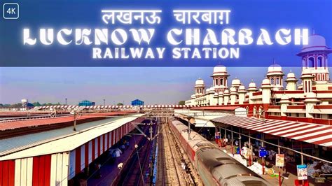 Lucknow Charbagh Railway Station 4K Station Vlog Indian Railways