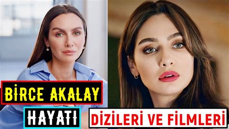 Birce Akalay N Hayat Dizileri Ve Filmleri Kimdir Nereli Ka