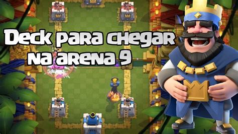 DECK PARA CHEGAR NA ARENA 9 ARENA DA SELVA CLASH ROYALE YouTube