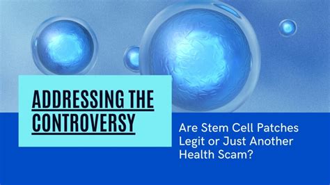 Addressing The Controversy Are Stem Cell Patches Legit Or Just Another Health Scam Militant