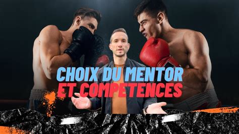 Choisis Bien Ton Mentor Et D Veloppe Tes Comp Tences Youtube