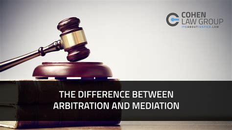 The Difference Between Arbitration And Mediation Cohen Law Group