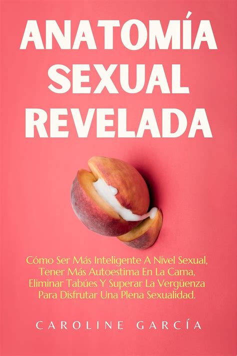 Amazon Anatomía Sexual Revelada Cómo Ser Más Inteligente A Nivel