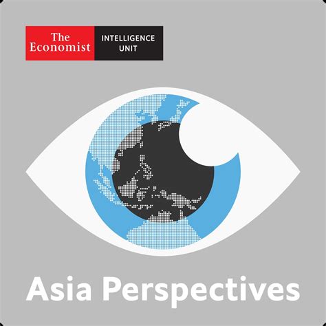 Podcast Asia Perspectives by The Economist Intelligence Unit - For over ...