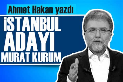 Ahmet Hakan yazdı AK Partinin İstanbul adayı spekülasyonları Güncel