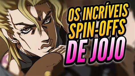 Os Spin Offs De Jojo Jojos Bizarre Adventure Spinoffs Youtube