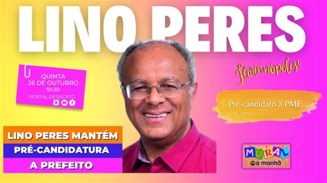 Florian Polis Lino Peres Mant M Pr Candidatura Prefeito Youtube