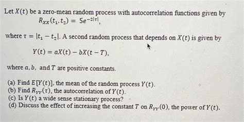 Solved Let X T Be A Zero Mean Random Process With Chegg