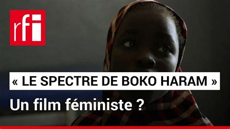 Le Spectre De Boko Haram Un Film F Ministe Au Festival De Films De